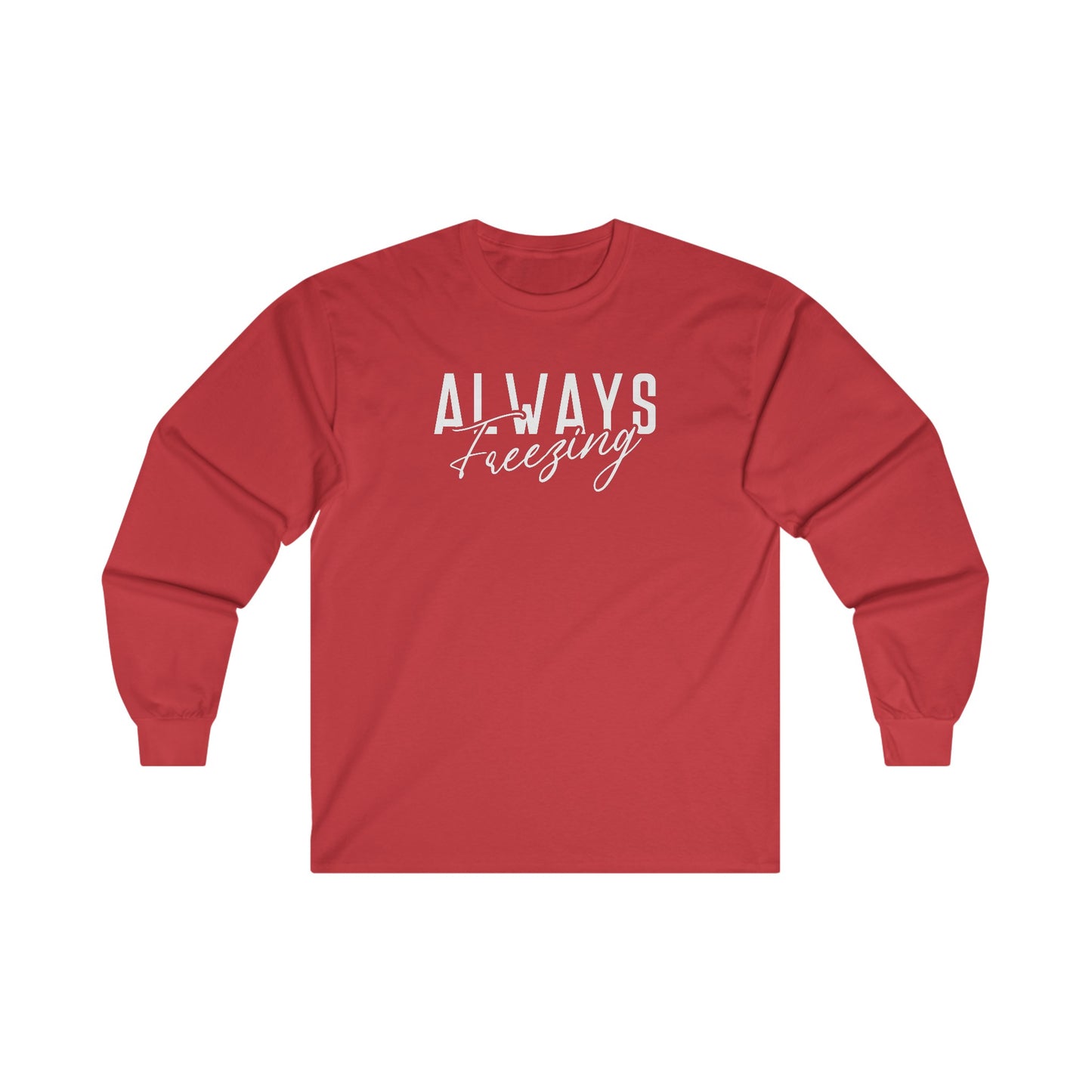 ALWAYS Freezing - Funny Winter - Ultra Cotton Long Sleeve Tee