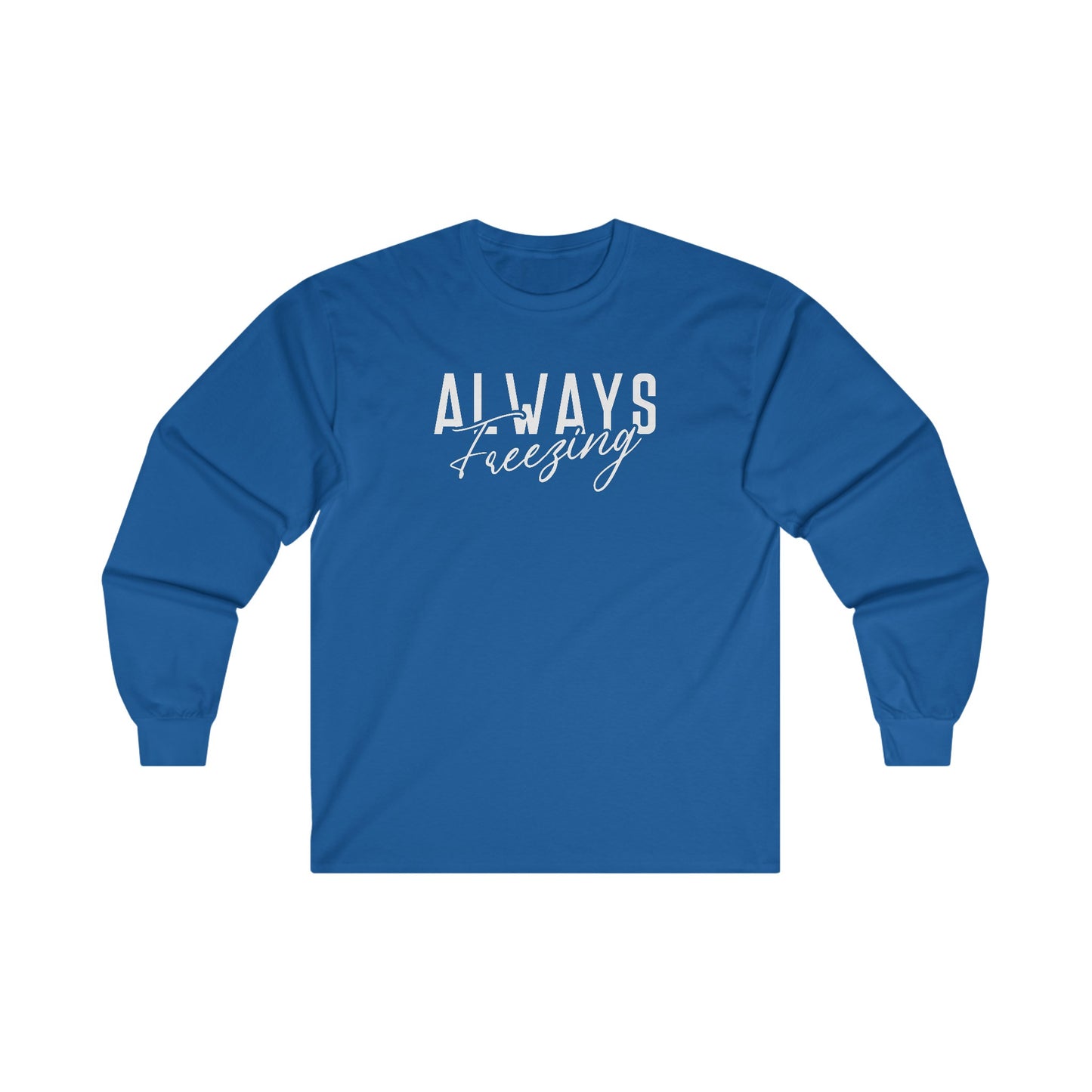 ALWAYS Freezing - Funny Winter - Ultra Cotton Long Sleeve Tee