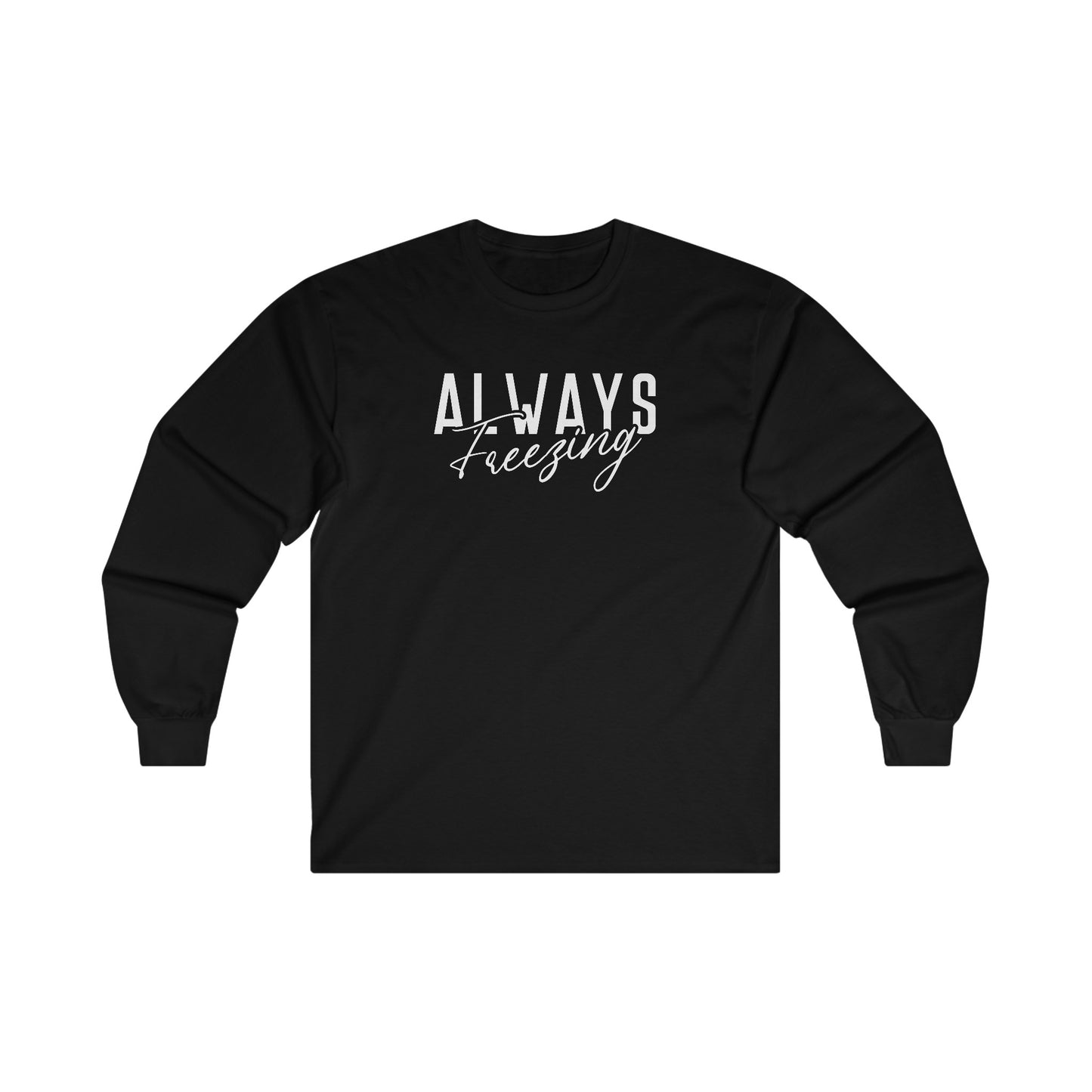 ALWAYS Freezing - Funny Winter - Ultra Cotton Long Sleeve Tee