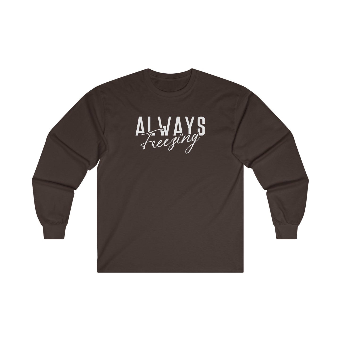 ALWAYS Freezing - Funny Winter - Ultra Cotton Long Sleeve Tee