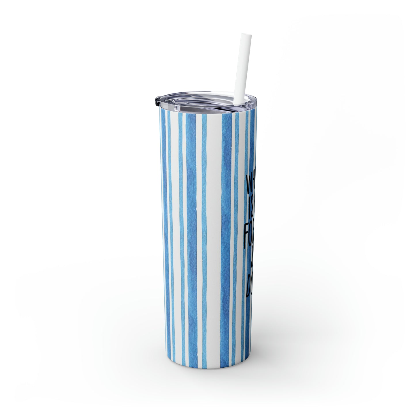 Blue Watercolor Stripes - Whatever is Good for Your Soul, Do That - Inspirational - Skinny Tumbler with Straw, 20oz - Stainless Steel