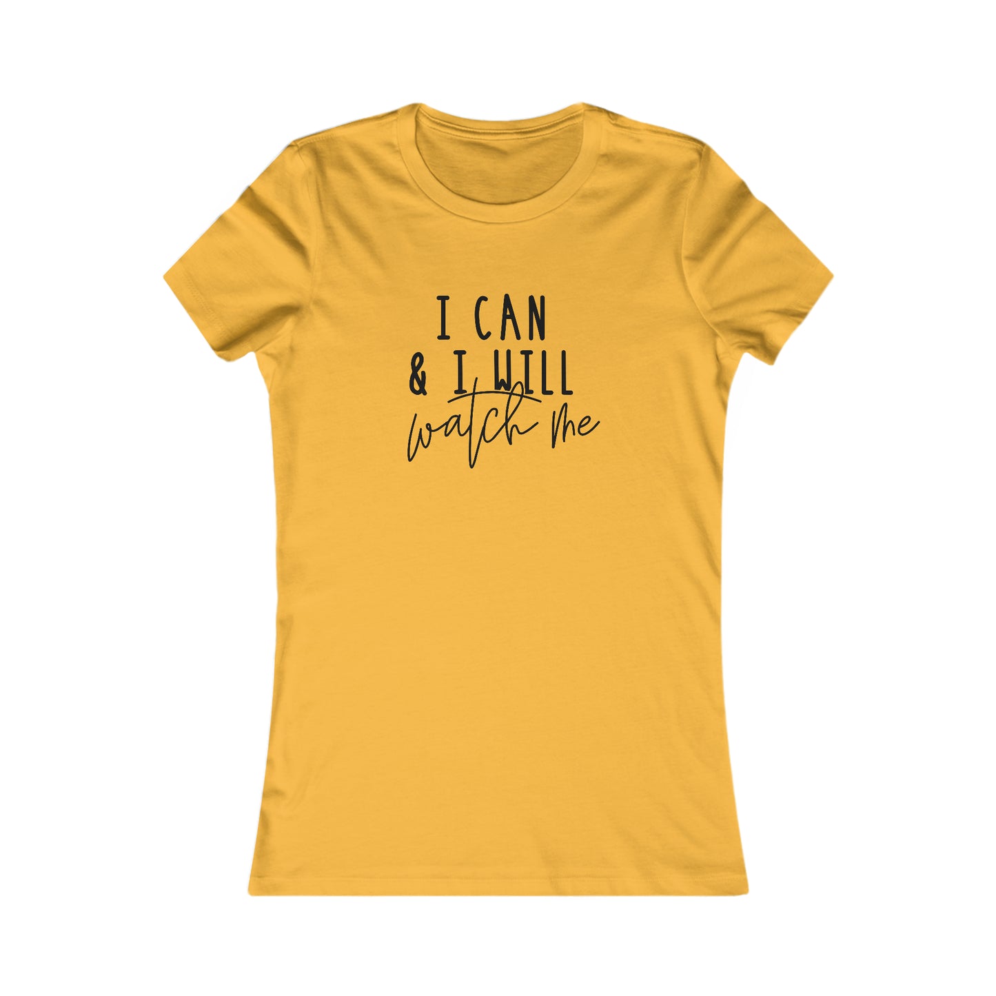 I Can, I Will - Women's Favorite Tee