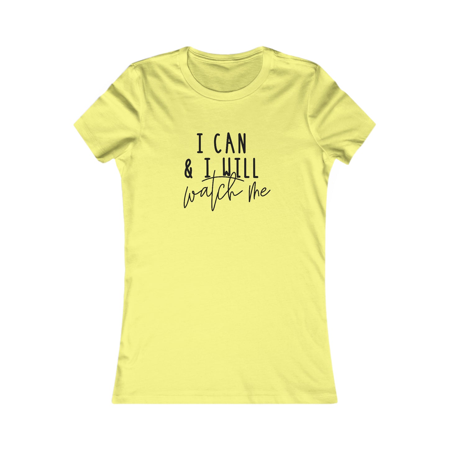 I Can, I Will - Women's Favorite Tee