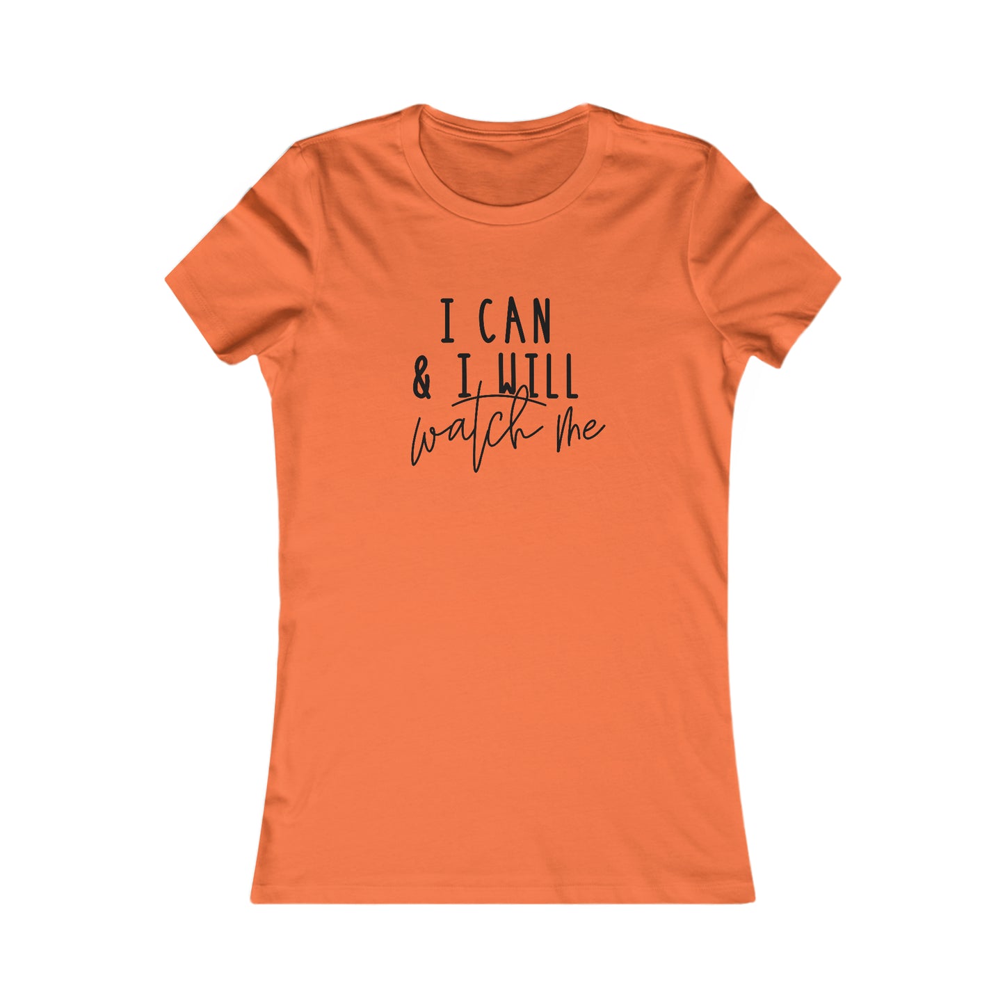 I Can, I Will - Women's Favorite Tee