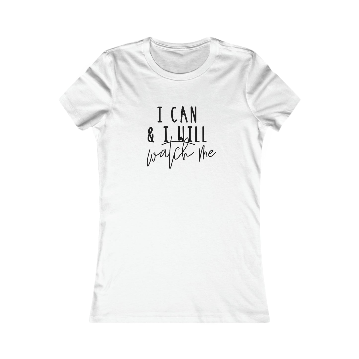 I Can, I Will - Women's Favorite Tee