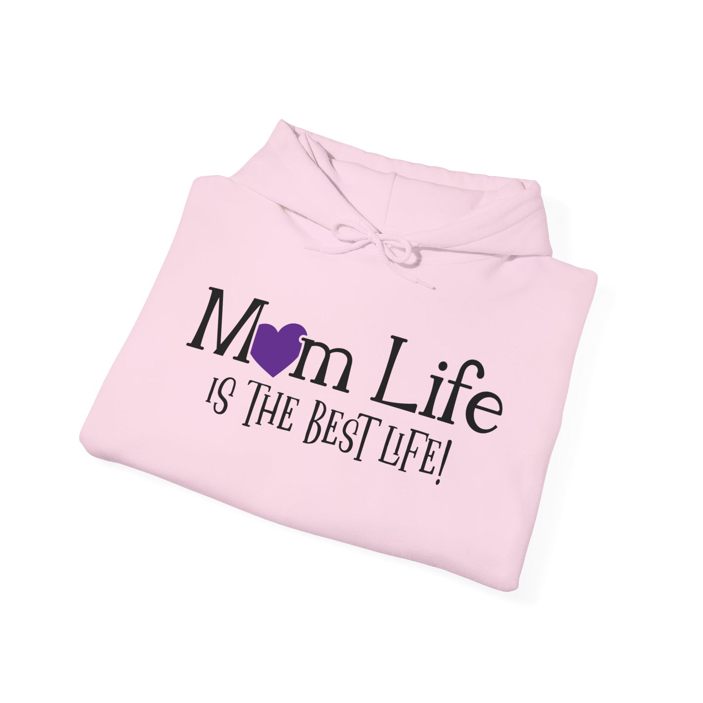 Mom Life is the Best Life! - Best Mom - Celebrate Mom - Strong Woman - Mom Humor - Unisex Heavy Blend™ Hooded Sweatshirt