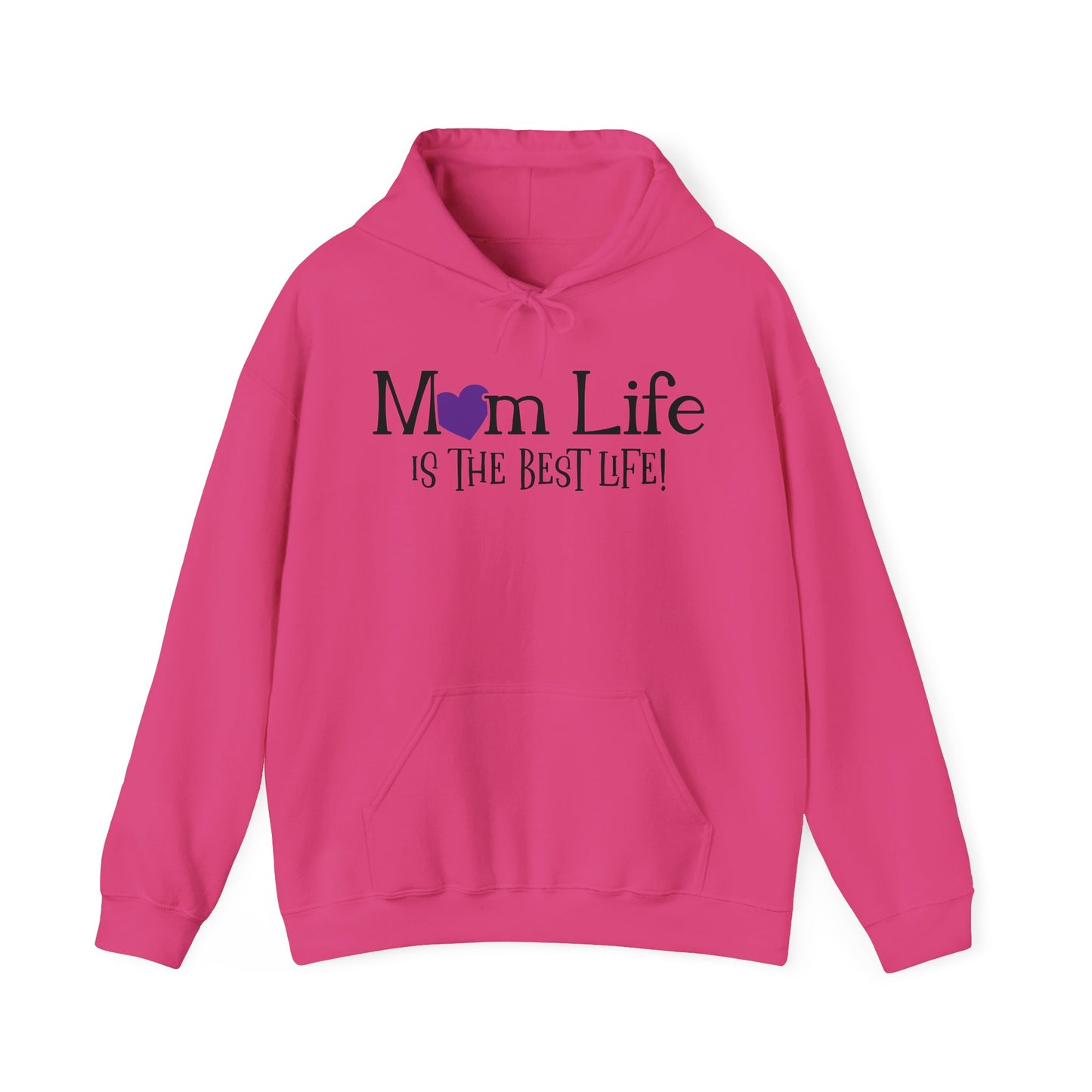 Mom Life is the Best Life! - Best Mom - Celebrate Mom - Strong Woman - Mom Humor - Unisex Heavy Blend™ Hooded Sweatshirt