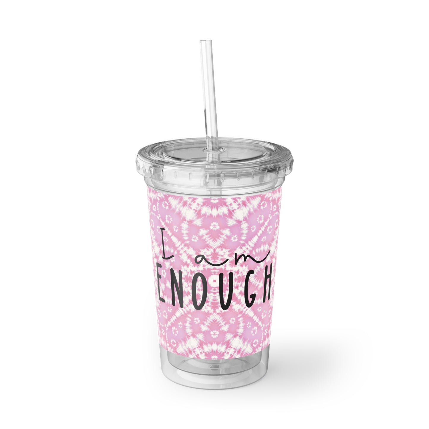 I Am Enough - Pink Batik - Clear - Suave Acrylic Cup - 16oz