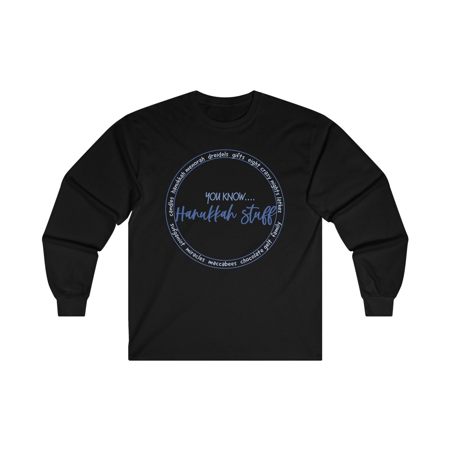 Hanukkah Saying - You Know...Hanukkah Stuff - Fun Hanukkah Tshirt - Celebrate Hanukkah - Ultra Cotton Long Sleeve Tee