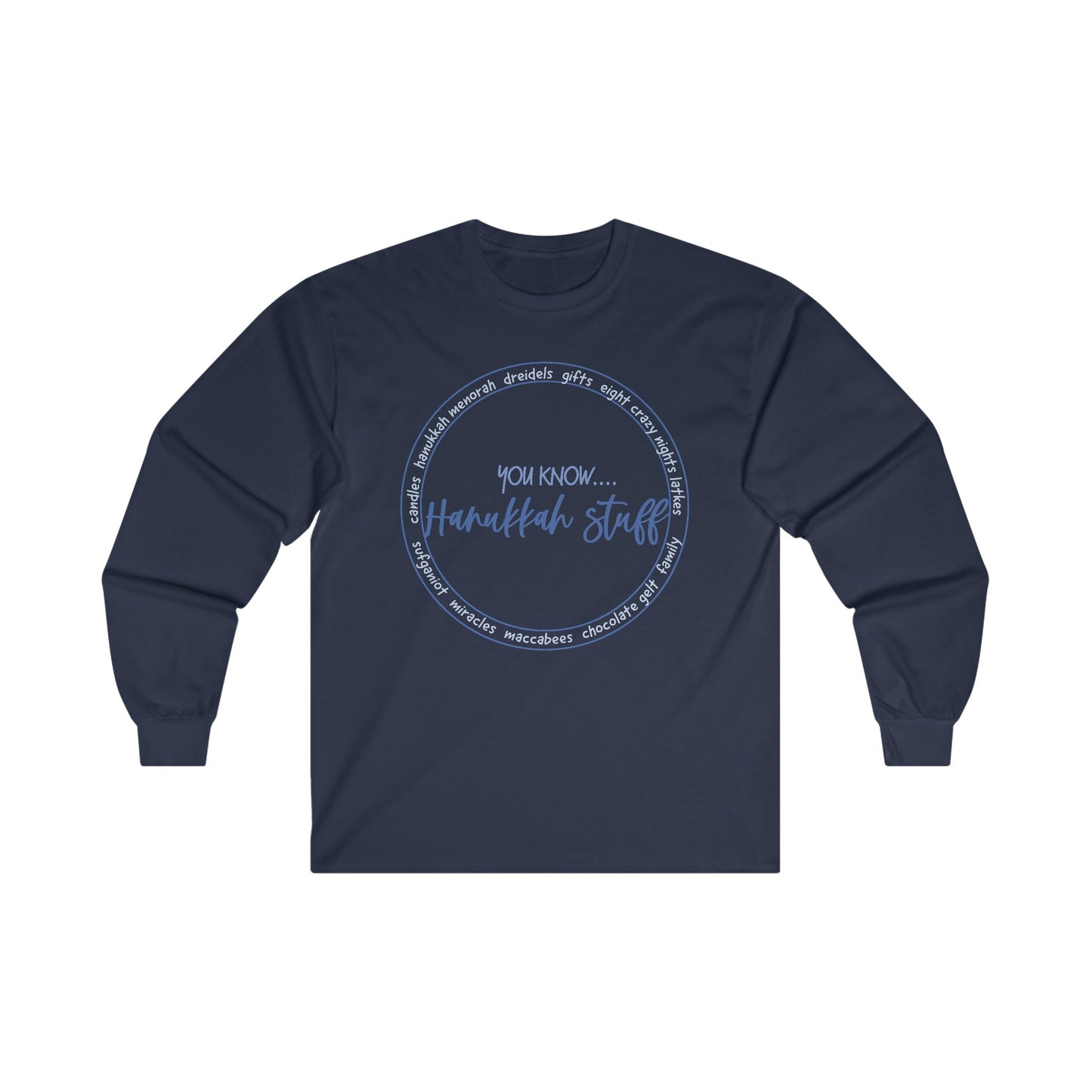 Hanukkah Saying - You Know...Hanukkah Stuff - Fun Hanukkah Tshirt - Celebrate Hanukkah - Ultra Cotton Long Sleeve Tee