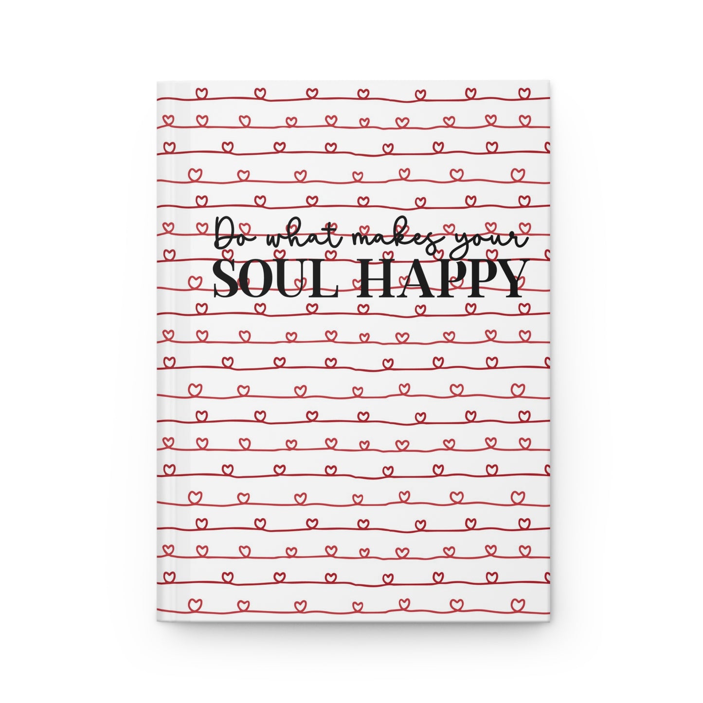 Do What Makes Your SOUL HAPPY - White with Red Script Hearts - Hardcover Lined Journal Matte