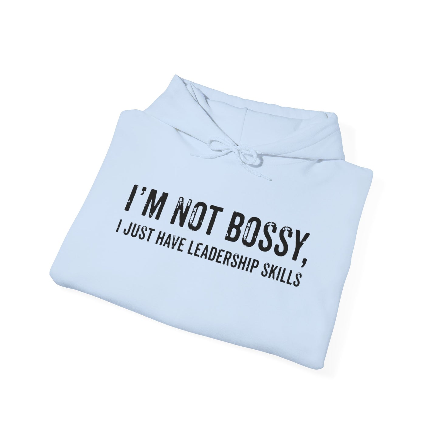 I'm Not Bossy, I Just Have Leadership Skills - Best Mom - Celebrate Mom - Strong Woman - Mom Humor - Unisex Heavy Blend™ Hooded Sweatshirt