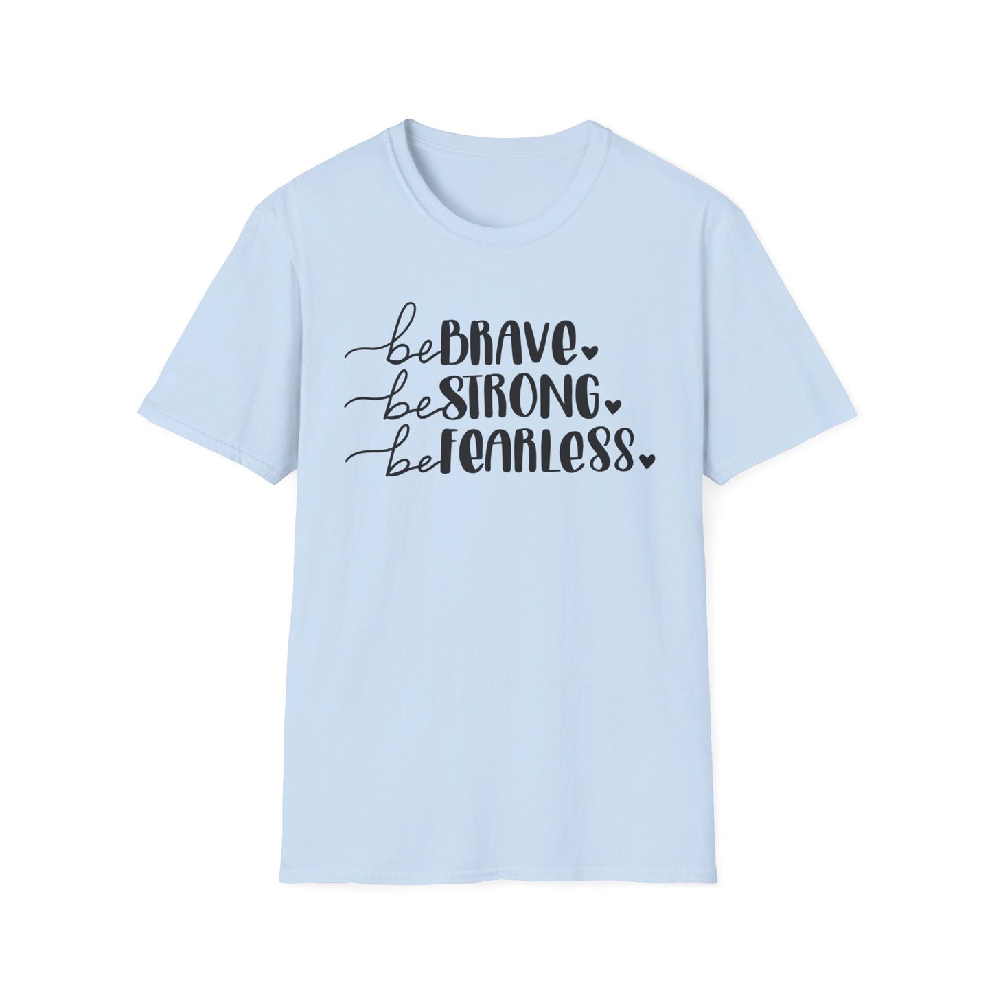 Brave, Strong, Fearless - Unisex Softstyle T-Shirt