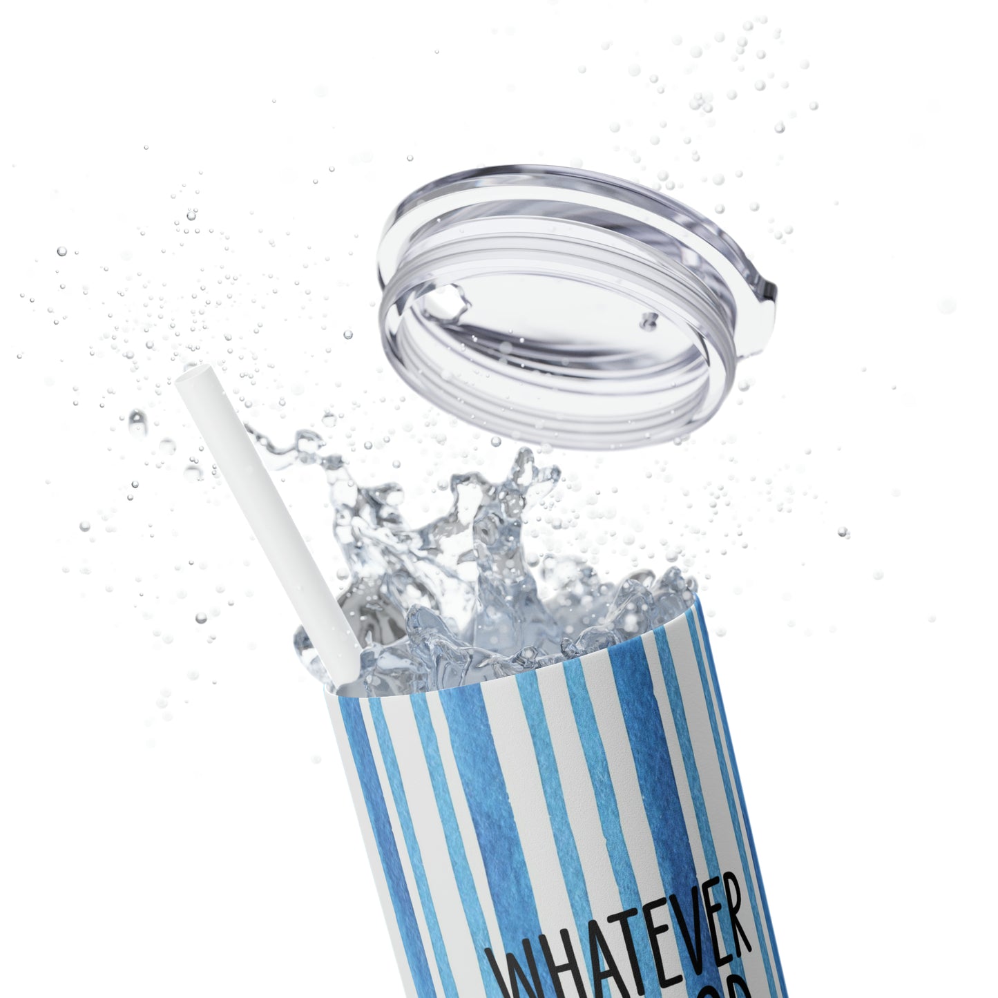 Blue Watercolor Stripes - Whatever is Good for Your Soul, Do That - Inspirational - Skinny Tumbler with Straw, 20oz - Stainless Steel