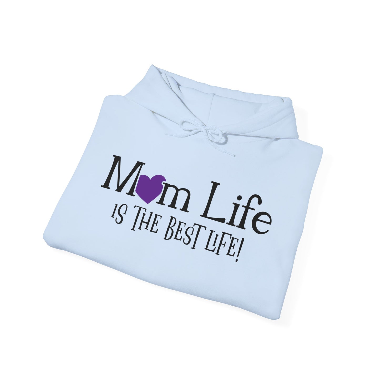 Mom Life is the Best Life! - Best Mom - Celebrate Mom - Strong Woman - Mom Humor - Unisex Heavy Blend™ Hooded Sweatshirt