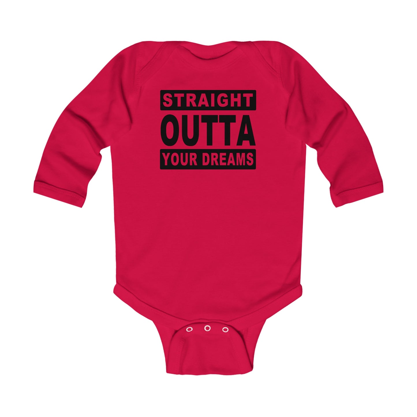 Straight Outta Your Dreams - Infant Long Sleeve Bodysuit