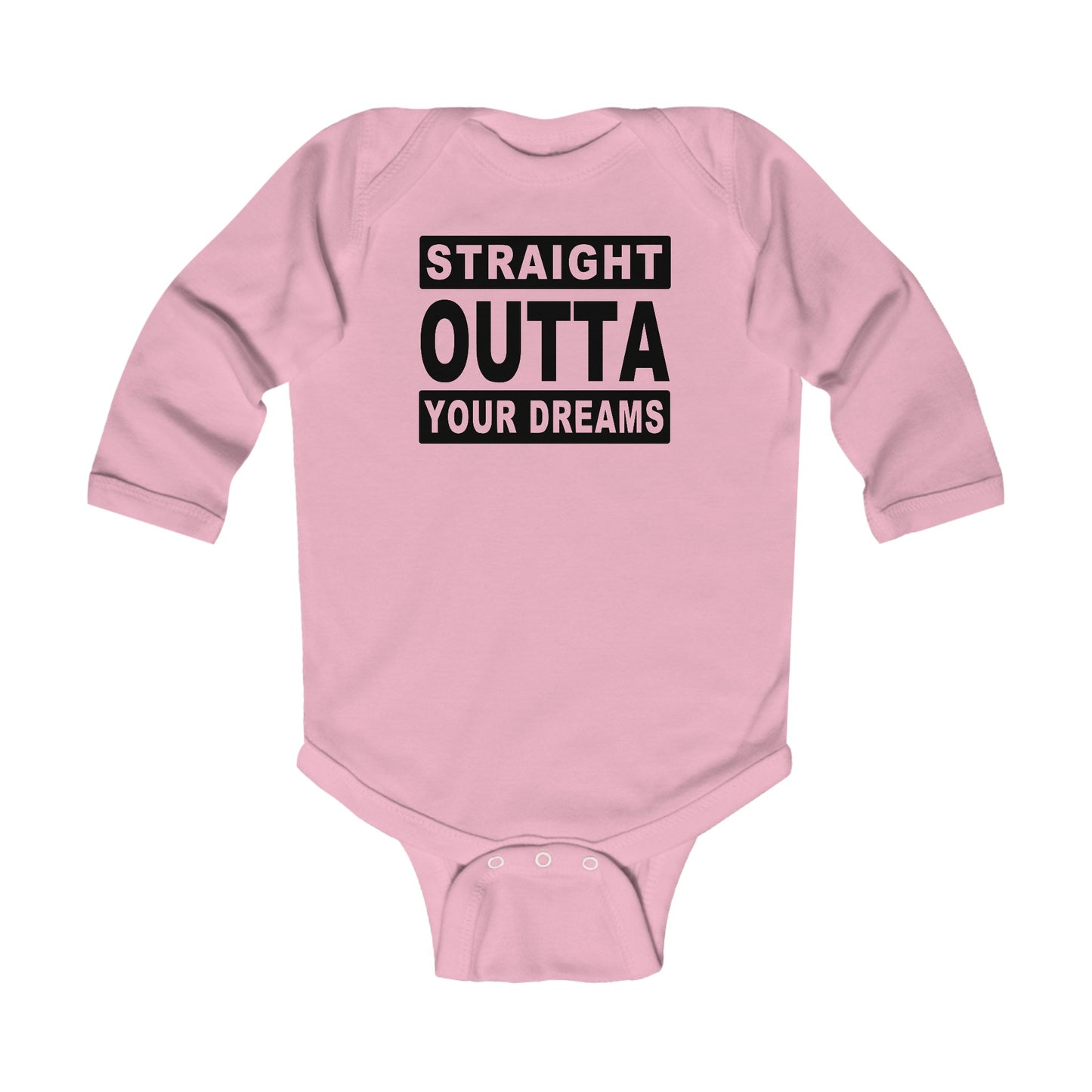 Straight Outta Your Dreams - Infant Long Sleeve Bodysuit