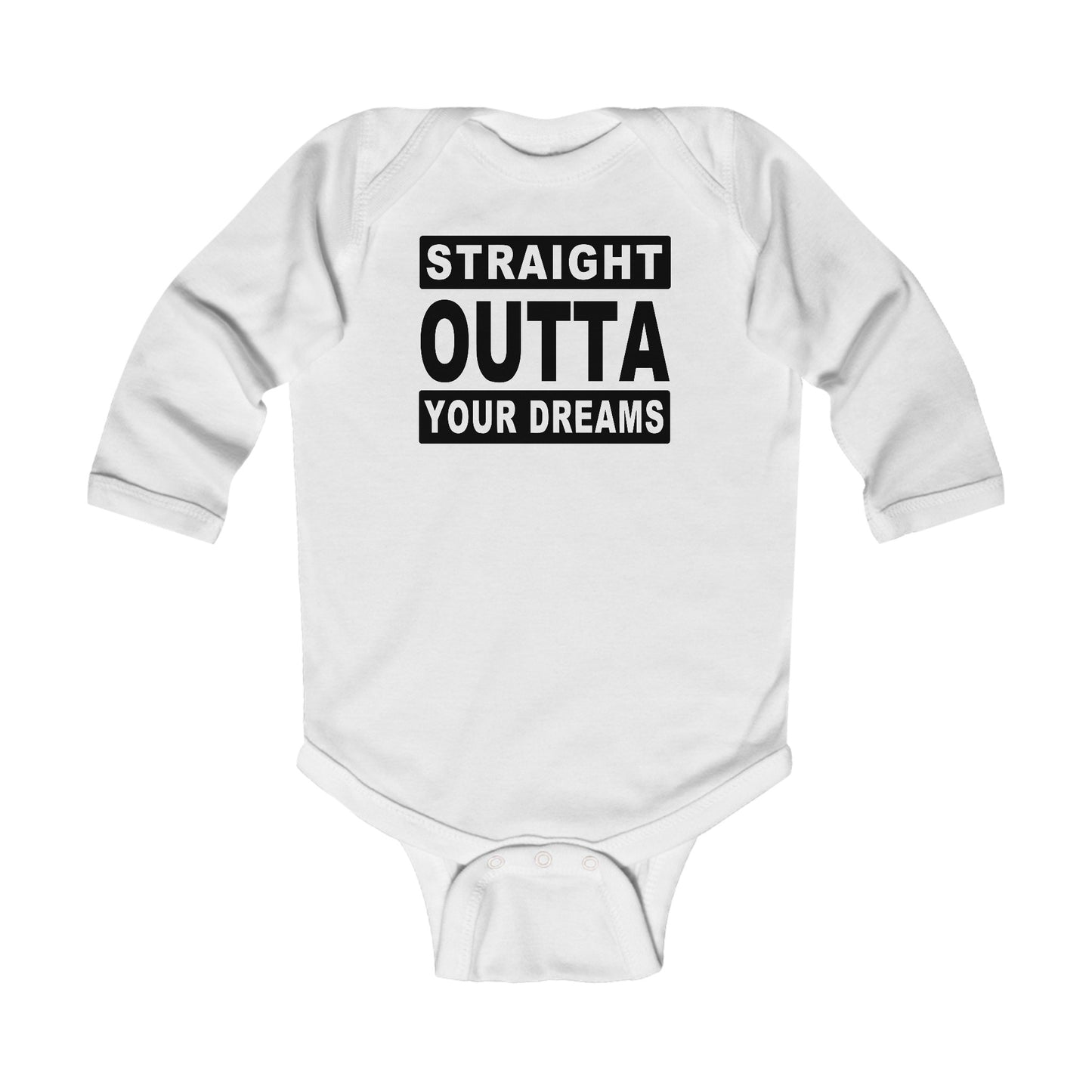 Straight Outta Your Dreams - Infant Long Sleeve Bodysuit