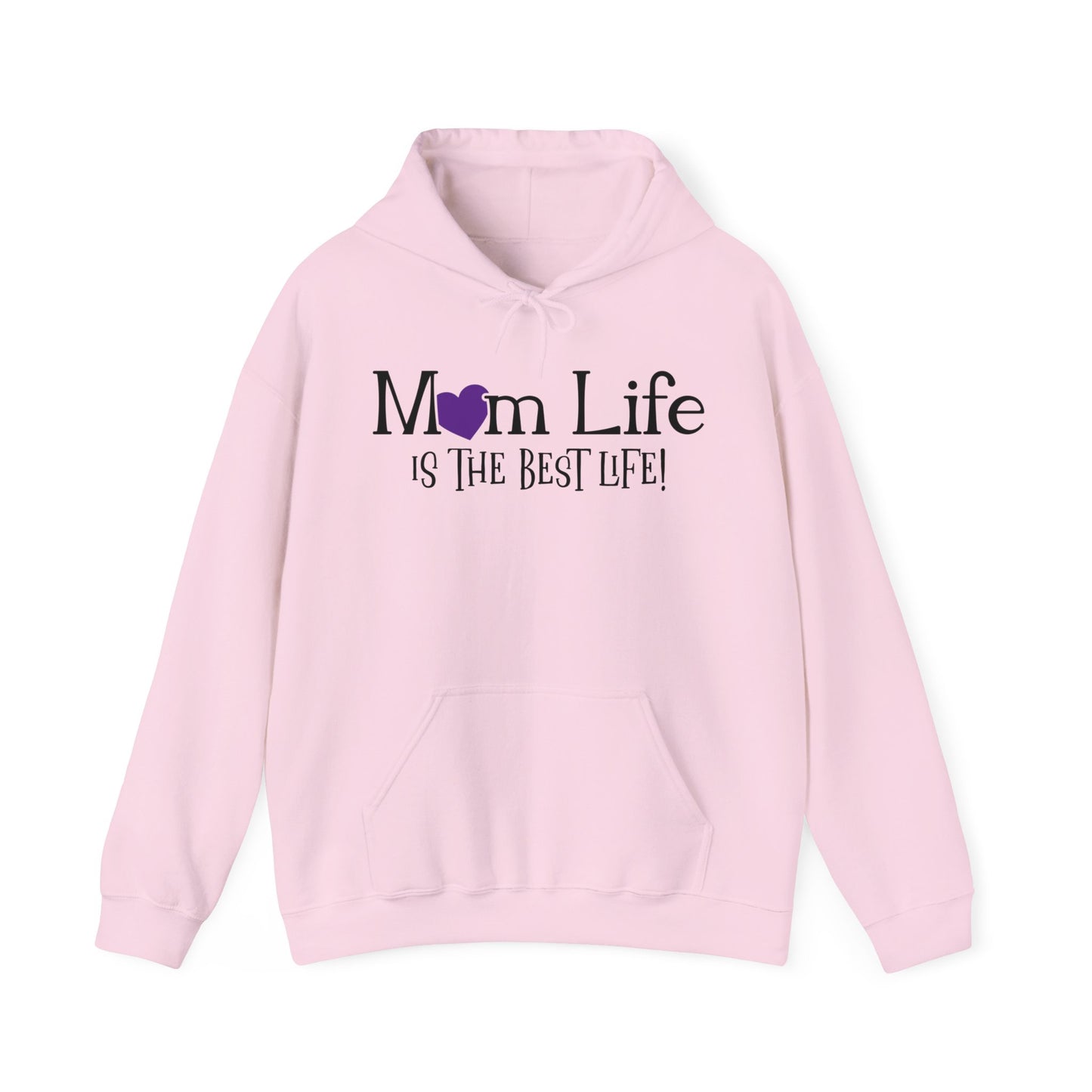 Mom Life is the Best Life! - Best Mom - Celebrate Mom - Strong Woman - Mom Humor - Unisex Heavy Blend™ Hooded Sweatshirt