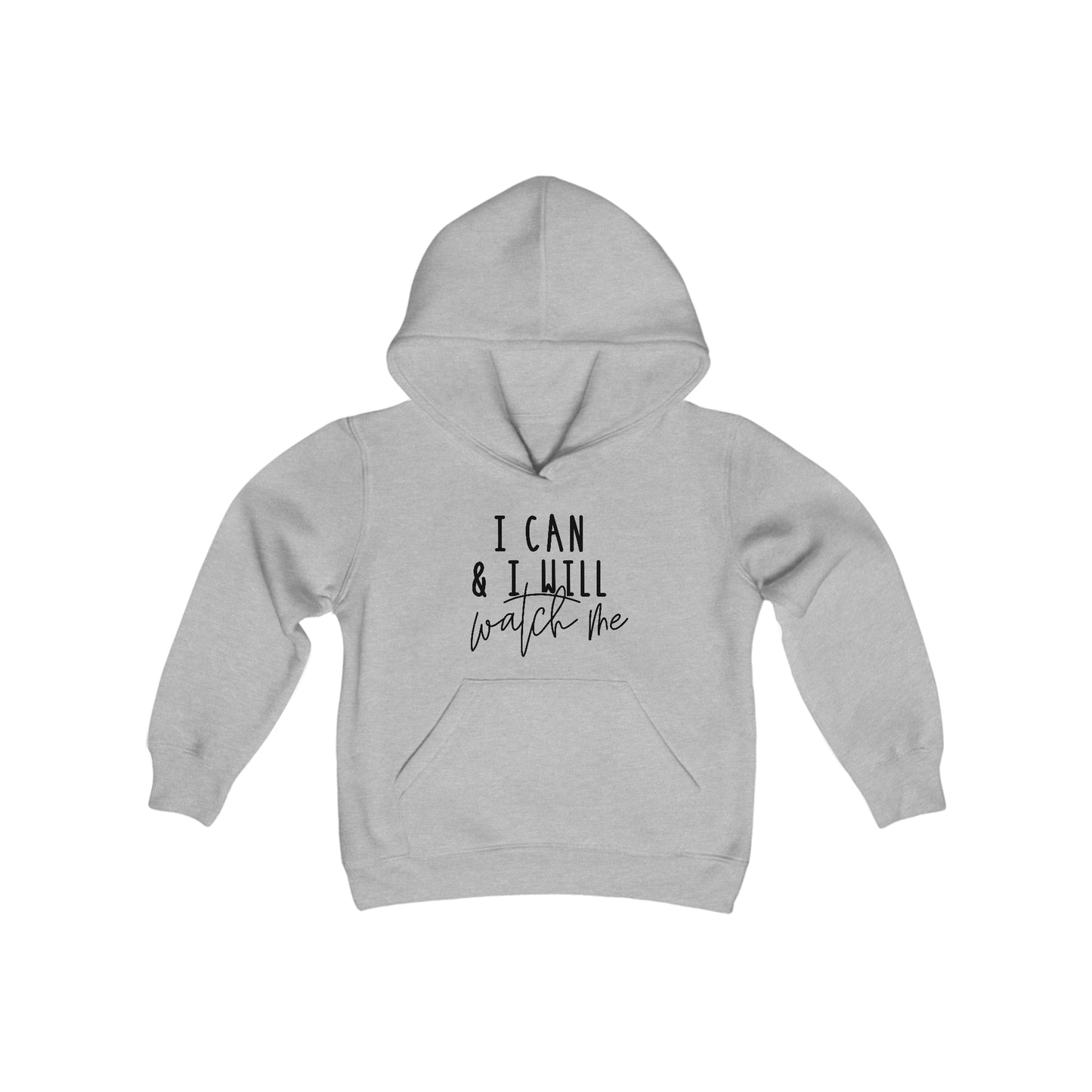 I Can, I Will,  Watch Me - Inspiration - Self Love - Youth Heavy Blend Hooded Sweatshirt