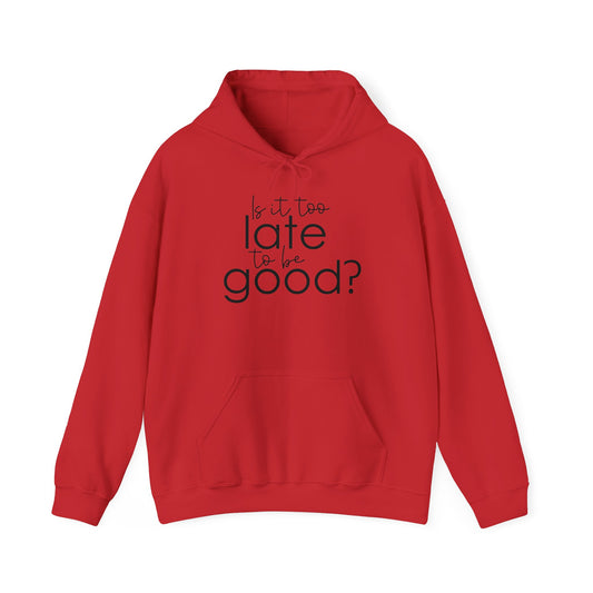 Is it too Late to be Good? - Funny Christmas - Unisex Heavy Blend™ Hooded Sweatshirt