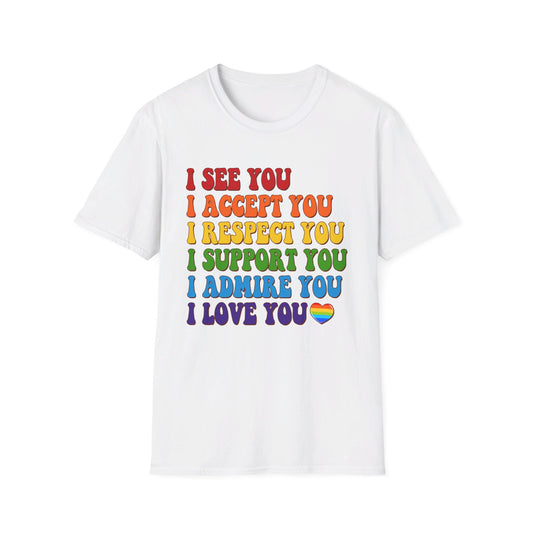 I See You, I Accept You, I Respect You... - Pride - Rainbow - Unisex Softstyle T-Shirt