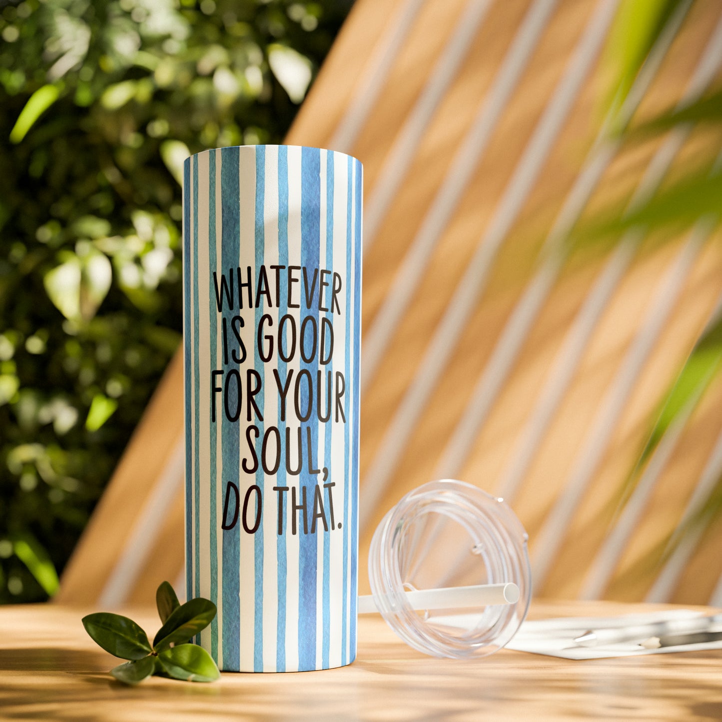 Blue Watercolor Stripes - Whatever is Good for Your Soul, Do That - Inspirational - Skinny Tumbler with Straw, 20oz - Stainless Steel