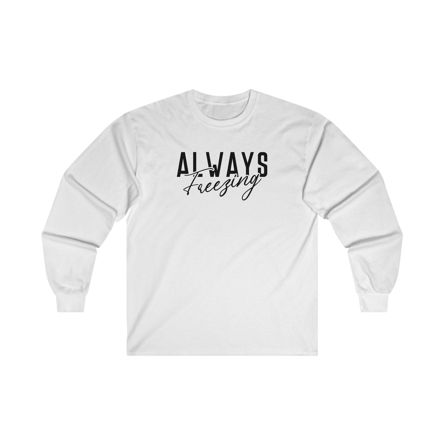 ALWAYS Freezing - Funny Winter - Ultra Cotton Long Sleeve Tee