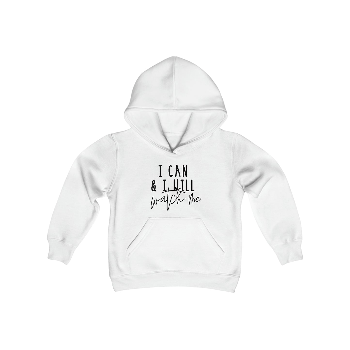 I Can, I Will,  Watch Me - Inspiration - Self Love - Youth Heavy Blend Hooded Sweatshirt