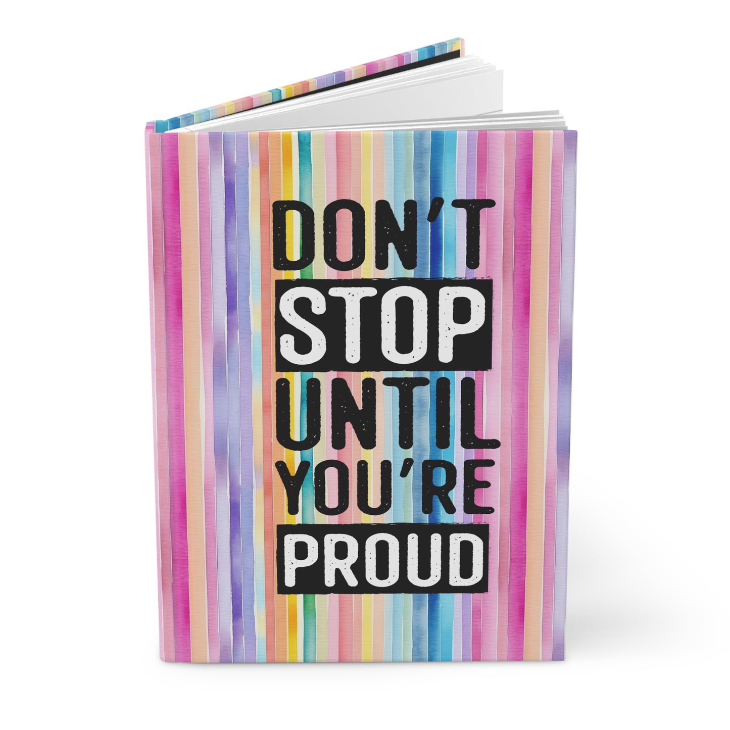Don't Stop Until You're Proud - Self Love - Inspirational Quote  - Rainbow Watercolor Vertical - Hardcover Journal Matte