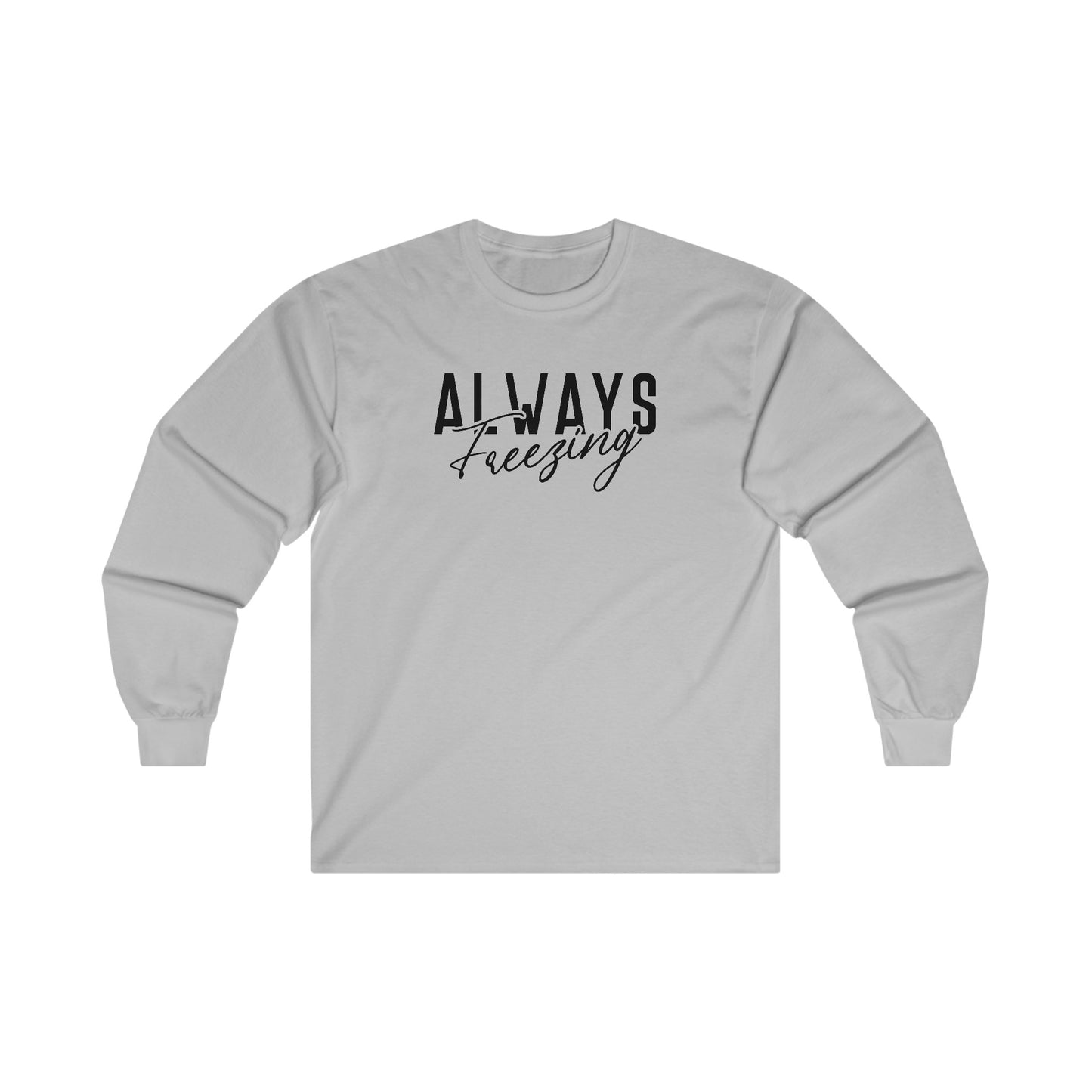 ALWAYS Freezing - Funny Winter - Ultra Cotton Long Sleeve Tee