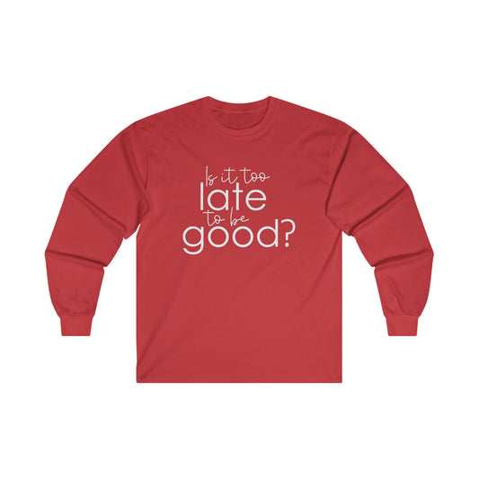 Is it too Late to be Good? - Funny Christmas - Ultra Cotton Long Sleeve Tee