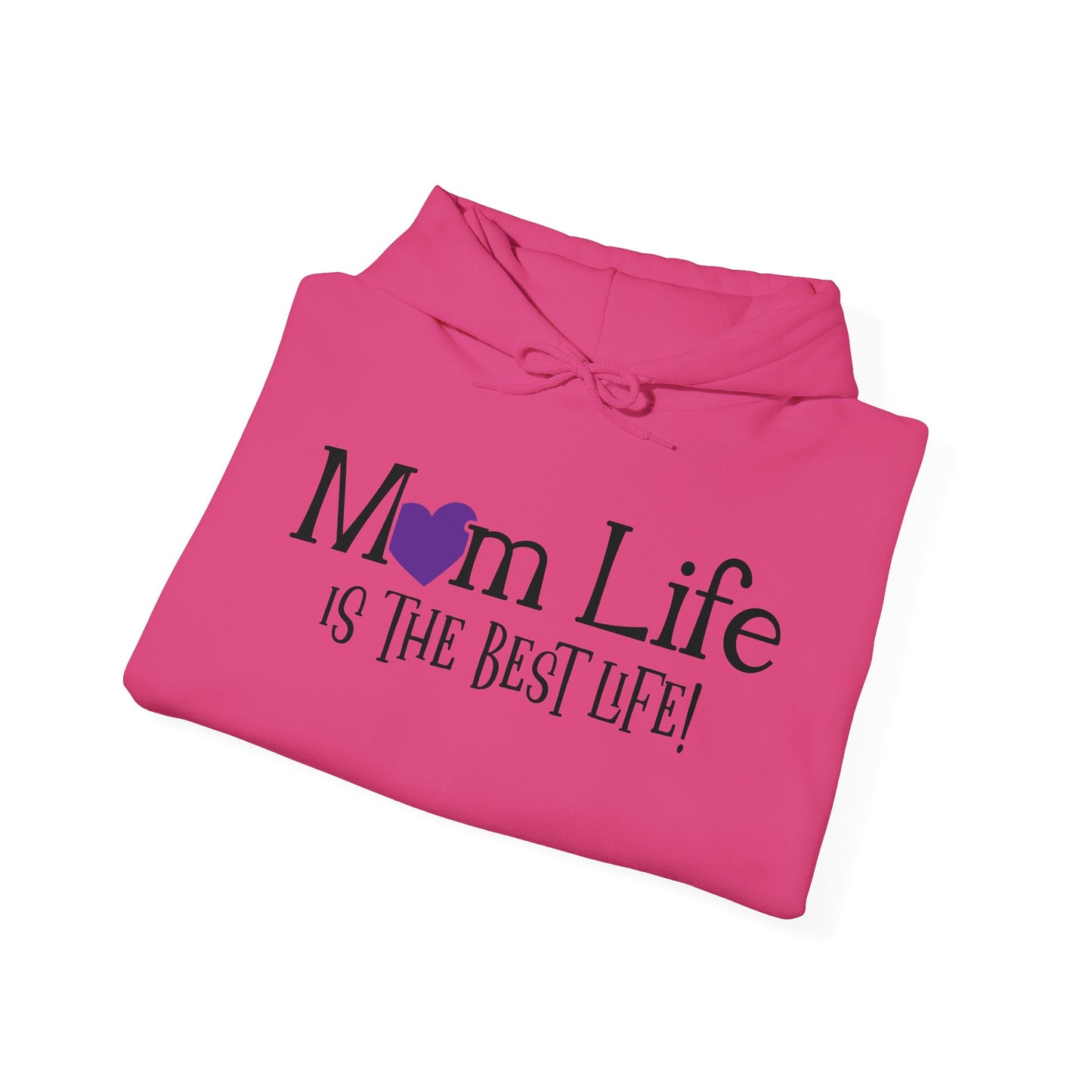 Mom Life is the Best Life! - Best Mom - Celebrate Mom - Strong Woman - Mom Humor - Unisex Heavy Blend™ Hooded Sweatshirt