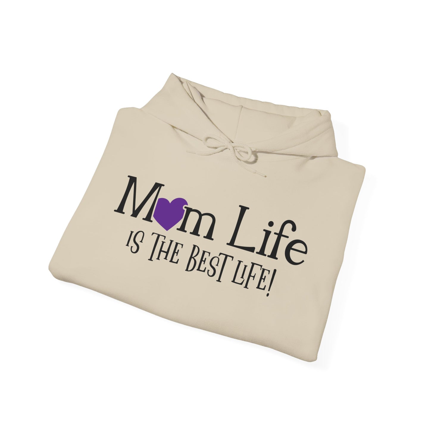 Mom Life is the Best Life! - Best Mom - Celebrate Mom - Strong Woman - Mom Humor - Unisex Heavy Blend™ Hooded Sweatshirt