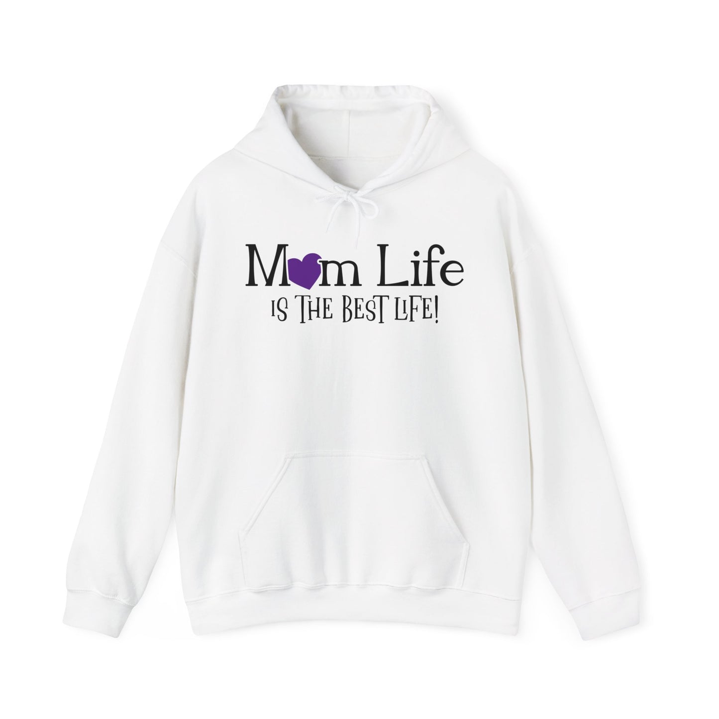 Mom Life is the Best Life! - Best Mom - Celebrate Mom - Strong Woman - Mom Humor - Unisex Heavy Blend™ Hooded Sweatshirt