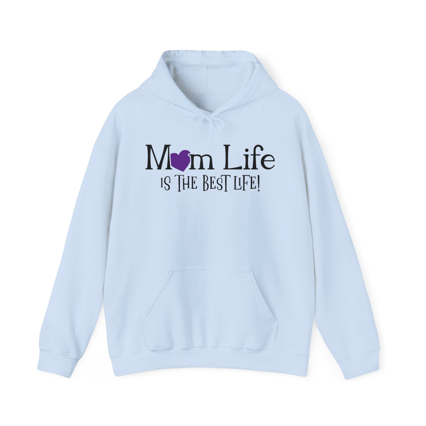 Mom Life is the Best Life! - Best Mom - Celebrate Mom - Strong Woman - Mom Humor - Unisex Heavy Blend™ Hooded Sweatshirt