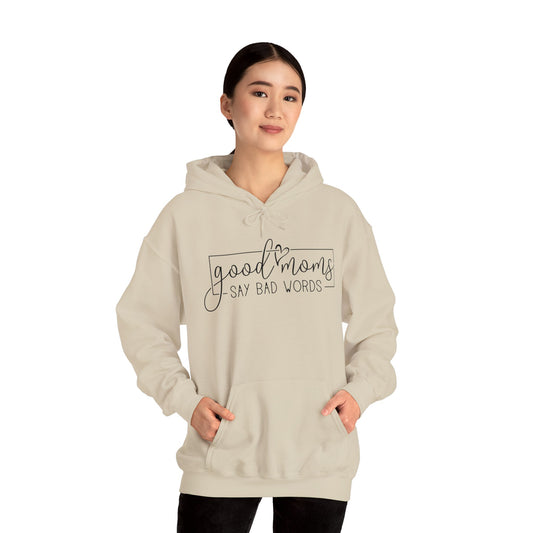 Good Moms - Say Bad Words - Best Mom - Celebrate Mom - Strong Woman - Mom Humor - Unisex Heavy Blend™ Hooded Sweatshirt