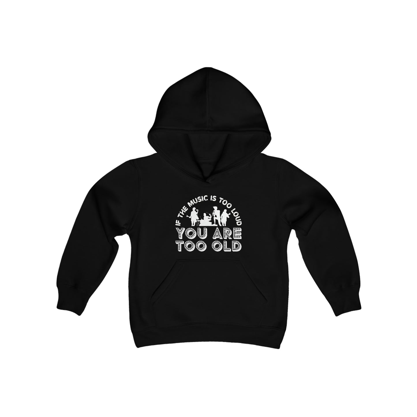 If the Music is Too Loud You Are Too Old - Music Humor - Music Lovers - Musicians - Youth Heavy Blend Hooded Sweatshirt
