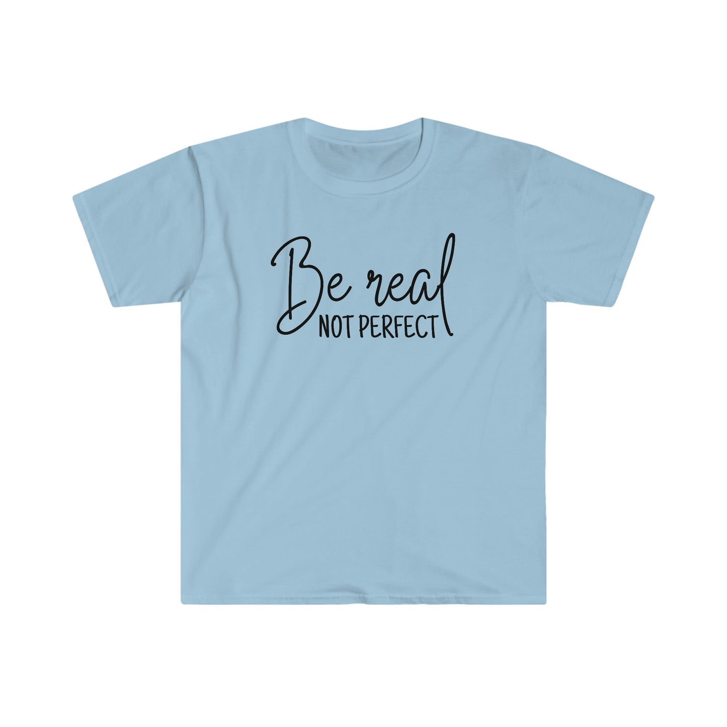Unisex Softstyle T-Shirt - Be Real, Not perfect
