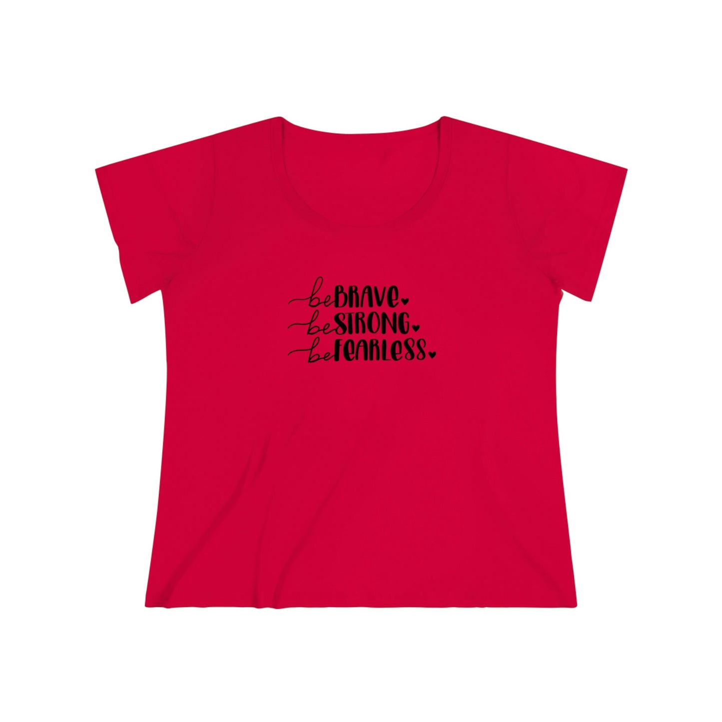 Be Brave, Be Strong, Be Fearless - Women's Curvy Tee