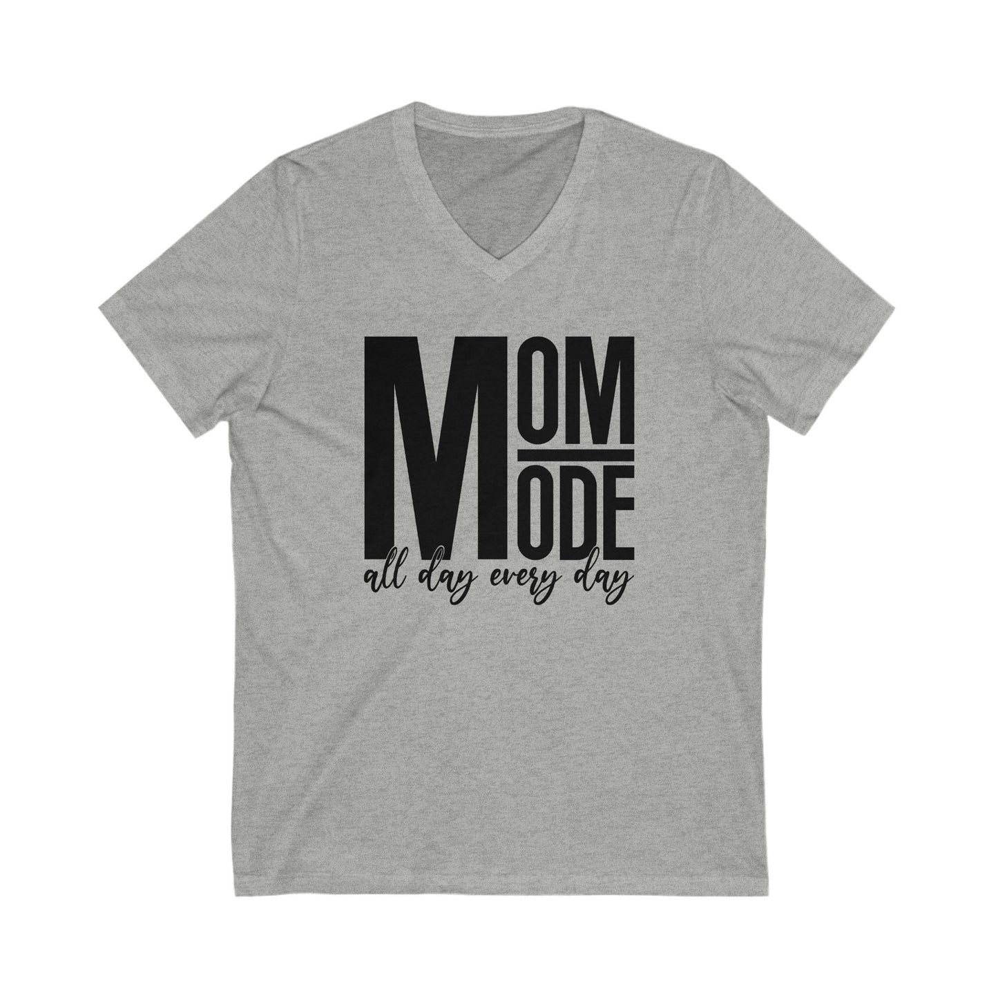 MOM Mode - All Day Every Day - Best Mom - Celebrate Mom - Strong Woman - Mom Humor - Unisex Jersey Short Sleeve V-Neck Tee