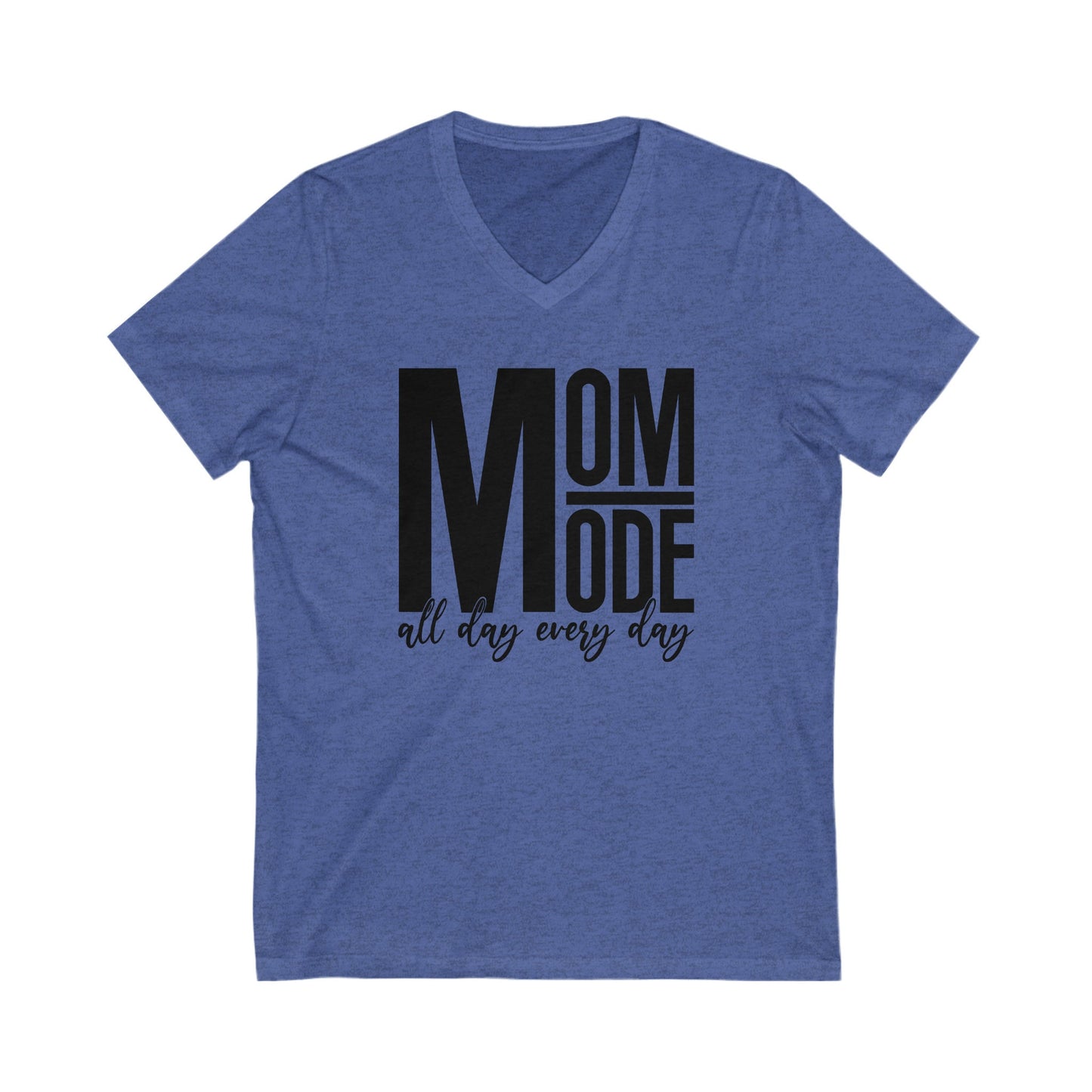 MOM Mode - All Day Every Day - Best Mom - Celebrate Mom - Strong Woman - Mom Humor - Unisex Jersey Short Sleeve V-Neck Tee